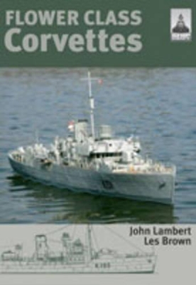 Shipcraft Special: Flower Class Corvettes by John Lambert