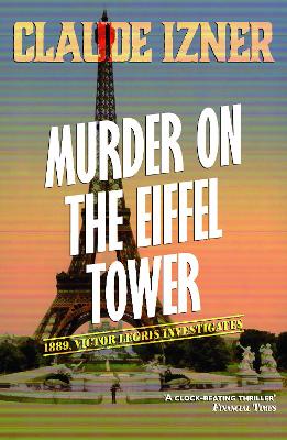 Murder on the Eiffel Tower by Claude Izner