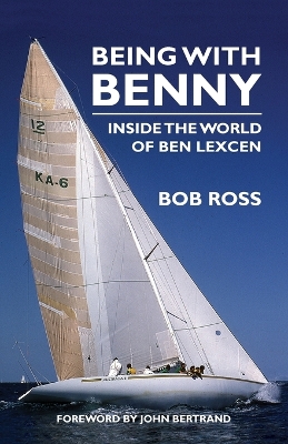 Being with Benny: Inside the World of Ben Lexcen book