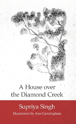 A House Over Diamond Creek: A Whimsical Journey through Gardens and Life book