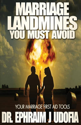 Marriage Landmines You Must Avoid: Your Marriage First Aid Tools book