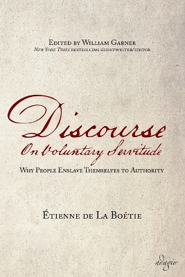 Discourse on Voluntary Servitude by Etienne de La Boetie