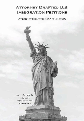 Attorney Drafted B-2 Visitor Visa Application: Coming to the U.S. to Visit and How to Do it book