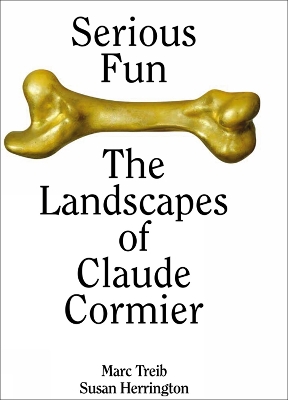 Serious Fun: The Landscapes of Claude Cormier book