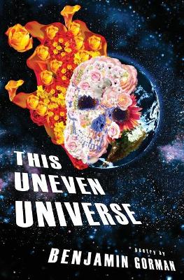 This Uneven Universe by Benjamin Gorman