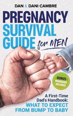 Pregnancy Survival Guide for Men by Dan Cambre