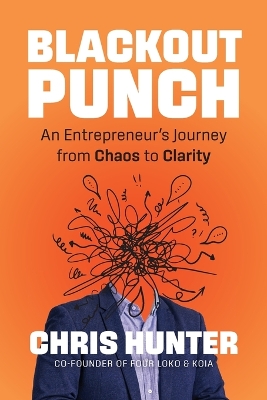 Blackout Punch: An Entrepreneur's Journey from Chaos to Clarity by Chris Hunter