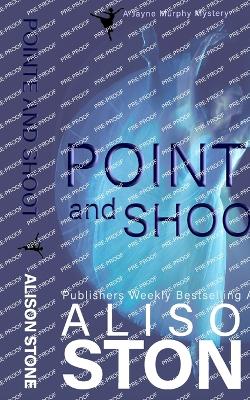 Pointe and Shoot: A Jayne Murphy Mystery book