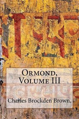 Ormond, Volume III by Charles Brockden Brown