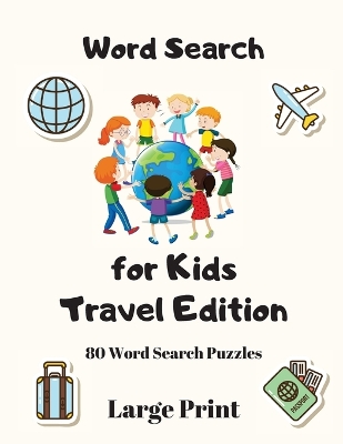 Word Search For Kids: Travel Edition, 80 Word Search Puzzles Large Print book