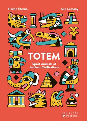Totem: Spirit Animals of Ancient Civilizations book