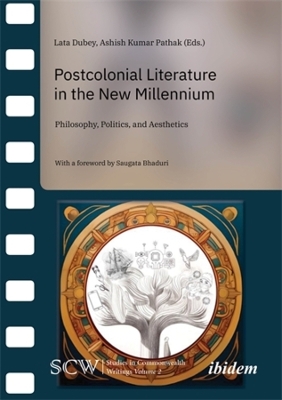 Postcolonial Literature in the New Millenium: Philosophy, Politics, and Aesthetics book