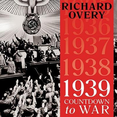 1939: Countdown to War by Richard Overy