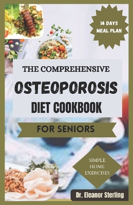 The Comprehesive Osteoporosis Diet Cookbook: Delicious Recipes for Stronger Bones and a Healthier You book