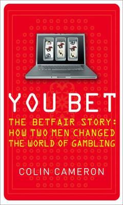You Bet: The Betfair Story and How Two Men Changed the World of Gambling book