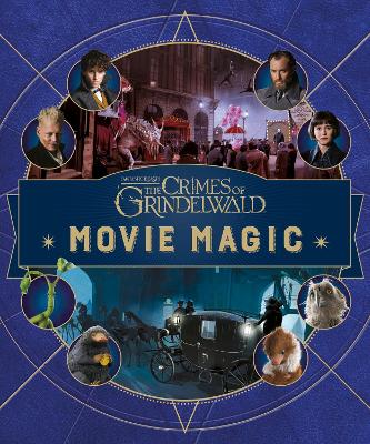Fantastic Beasts: The Crimes of Grindelwald: Movie Magic book