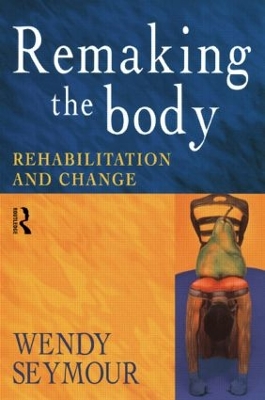 Remaking the Body by Wendy Seymour