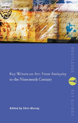 Key Writers on Art: From Antiquity to the Nineteenth Century book