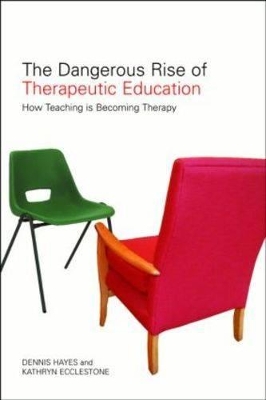 Dangerous Rise of Therapeutic Education by Kathryn Ecclestone