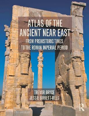 Atlas of the Ancient Near East by Trevor Bryce