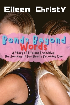 Bonds Beyond Words-A Story of Lifelong Friendship: The Journey of Two Hearts Becoming One book