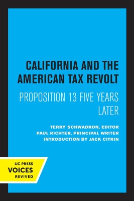 California and the American Tax Revolt: Proposition 13 Five Years Later by Terry Schwadron