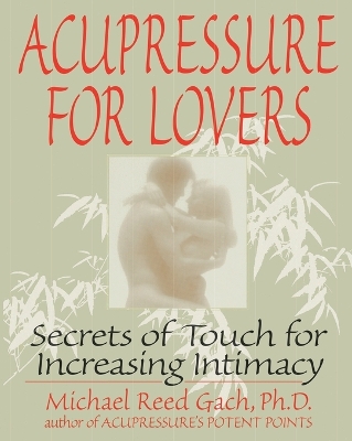 Acupressure for Lovers: Secrets of Touch for Increasing Intimacy book