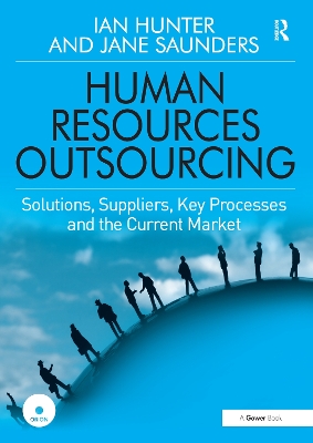 Human Resources Outsourcing: Solutions, Suppliers, Key Processes and the Current Market book