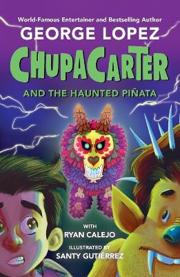 ChupaCarter and the Haunted Piñata by George Lopez