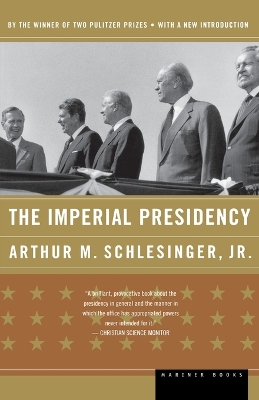 Imperial Presidency by Arthur M. Schlesinger