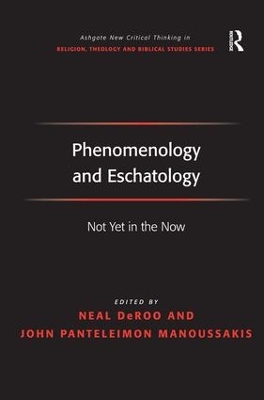 Phenomenology and Eschatology by John Panteleimon Manoussakis