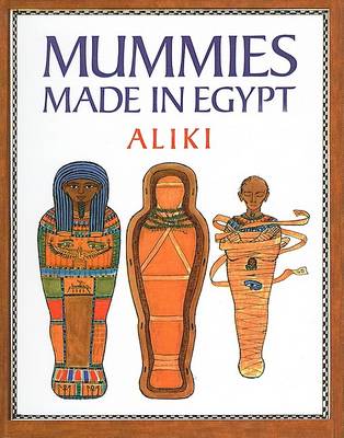 Mummies Made in Egypt by Aliki