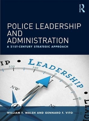 Police Leadership and Administration by William F. Walsh