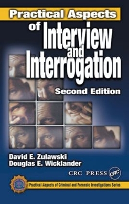 Practical Aspects of Interview and Interrogation by David E. Zulawski