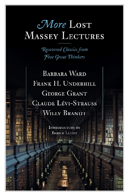 More Lost Massey Lectures: Recovered Classics from Five Great Thinkers book