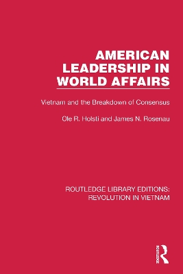 American Leadership in World Affairs: Vietnam and the Breakdown of Consensus book