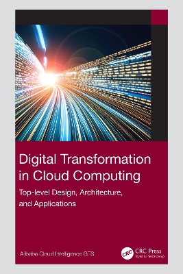 Digital Transformation in Cloud Computing: Top-level Design, Architecture, and Applications by Alibaba Cloud Intelligence GTS