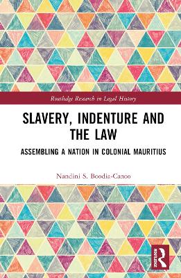 Slavery, Indenture and the Law: Assembling a Nation in Colonial Mauritius book