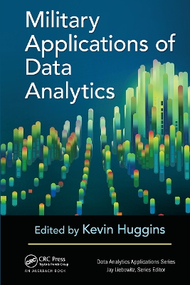 Military Applications of Data Analytics by Kevin Huggins