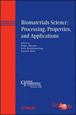 Biomaterials Science: Processing, Properties, and Applications book