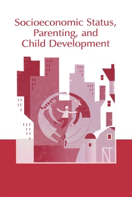Socioeconomic Status, Parenting, and Child Development by Marc H. Bornstein