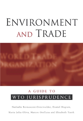 Environment and Trade: A Guide to WTO Jurisprudence book
