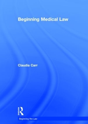 Beginning Medical Law by Claudia Carr