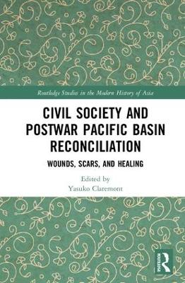 Civil Society and Postwar Pacific Basin Reconciliation by Yasuko Claremont