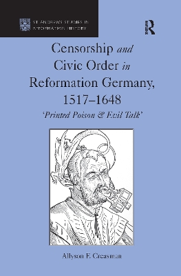 Censorship and Civic Order in Reformation Germany, 1517-1648 by Allyson F. Creasman
