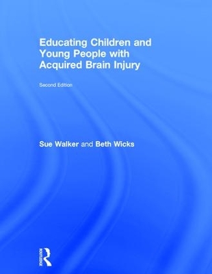 Educating Children and Young People with Acquired Brain Injury by Sue Walker