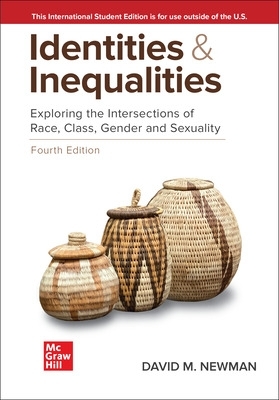 Identities and Inequalities: Exploring the Intersections of Race Class Gender & Sexuality ISE by David Newman