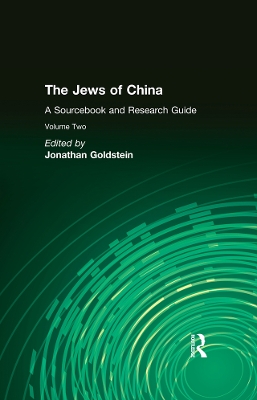 The The Jews of China: v. 2: A Sourcebook and Research Guide by Jonathan Goldstein