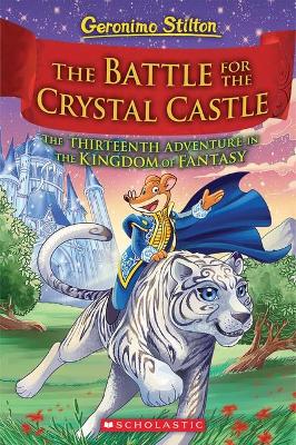 Geronimo Stilton and the Kingdom of Fantasy: #13 The Battle for the Crystal Castle book