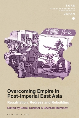 Overcoming Empire in Post-Imperial East Asia: Repatriation, Redress and Rebuilding by Barak Kushner